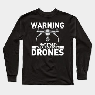 WARNING! May start talking about Drones Long Sleeve T-Shirt